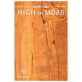 Moab Climbs: High On Moab, 2nd Edition